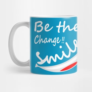 Be Different, Be the Change in the World!! Smile! Mug